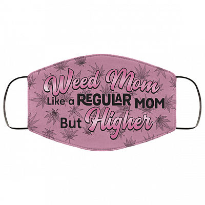 Weed Mom Like a Regular Mom but Higher Cannabis Washable Reusable Custom - Printed Cloth Face Mask Cover, White, Cloth Face Cover