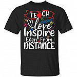 Teach Love Inspire Even From A Distance T-Shirt - Quarantined Teacher Shirt, Black, Unisex T-Shirt