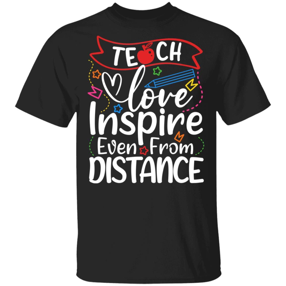 Teach Love Inspire Even From A Distance T-Shirt - Quarantined Teacher Shirt, Black, Unisex T-Shirt