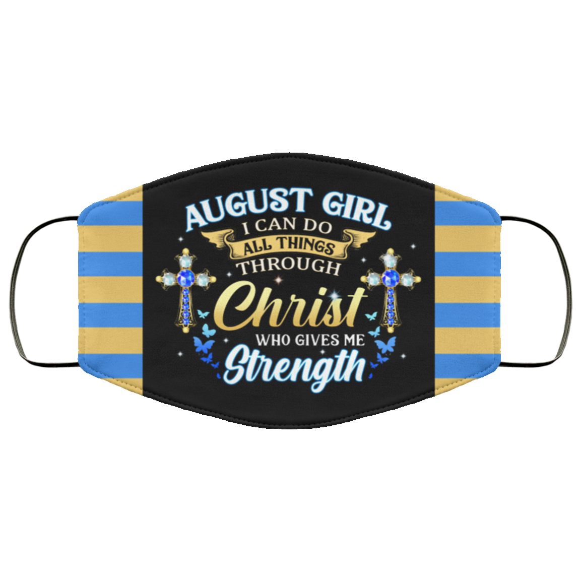 August Girl I Can Do All Things Through Christ Who Gives Me Strength Reusable Custom - Printed Cloth Face Mask Cover, Black, Cloth Face Cover
