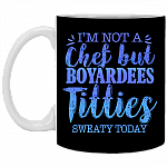 I'm Not a Chef but Boyardees Tities Sweaty Today Ceramic Coffee Mug - Beer Stein - Water Bottle, Black, 11 oz. White Mug
