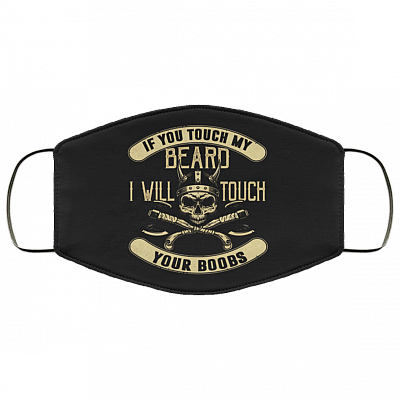 Funny Viking Valhalla Meme Mask - If You Touch My Beard I Will Touch Your Boobs Mask Socia Distance Washable Reusable Custom - Printed Cloth Face Mask Cover, White, Cloth Face Cover