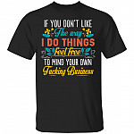 If You Dont Like The Way I Do Things T-Shirt - Funny Saying Shirt, Black, Unisex T-Shirt If You Dont Like The Way I Do Things T-Shirt - Funny Saying Shirt, Black, Unisex T-Shirt
