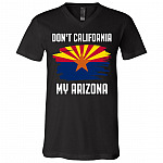 Don't California My Arizona American T-shirt - V-neck - Arizona Flag Shirt, Black, V-Neck T-Shirt