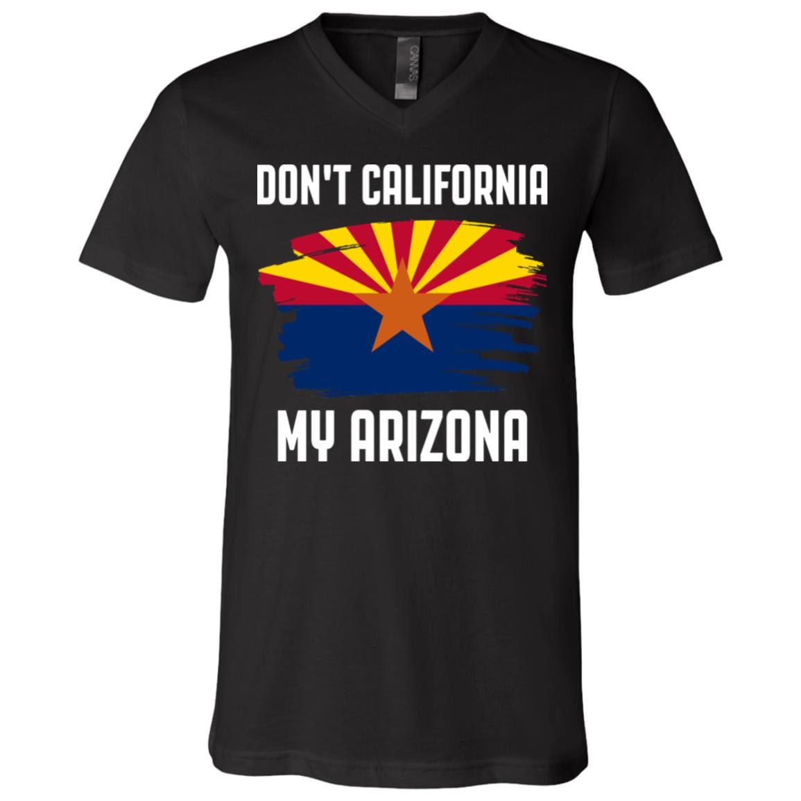 Don't California My Arizona American T-shirt - V-neck - Arizona Flag Shirt, Black, V-Neck T-Shirt
