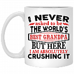 Worlds Best Grandpa Here I Am Crushing It Ceramic Coffee Mug - Beer Stein - Water Bottle - Color Changing Mug, White, 11 oz. White Mug