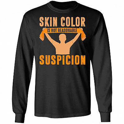 Skin Color Is Not Reasonable Suspicion BLM Social Justice Hoodie - Sweatshirt, Black, Long Sleeve