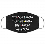 They Don't Know That We Know They Know We Know Washable Reusable Custom - Printed Cloth Face Mask Cover, Black, Cloth Face Cover