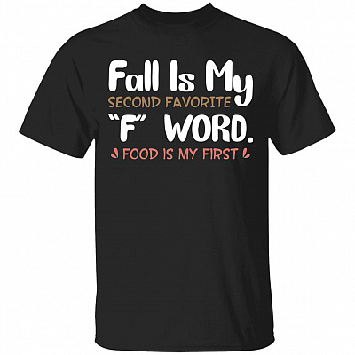 Fall Is My Second Favorite F Word Food Is My First T-Shirt - Funny Food Lover Shirt, Black, Unisex T-Shirt