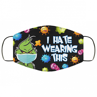 Grinch I Hate Wearing This Funny Washable Reusable Custom - Printed Cloth Face Mask Cover, White, Cloth Face Cover