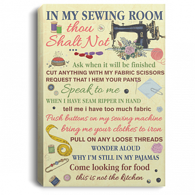 In My Sewing Room Thou Shalt Not Ask When It Will Be Finished Framed Canvas Print - Unframed Poster - Sewing Canvas Art, White, 0.75'' Framed Canvas