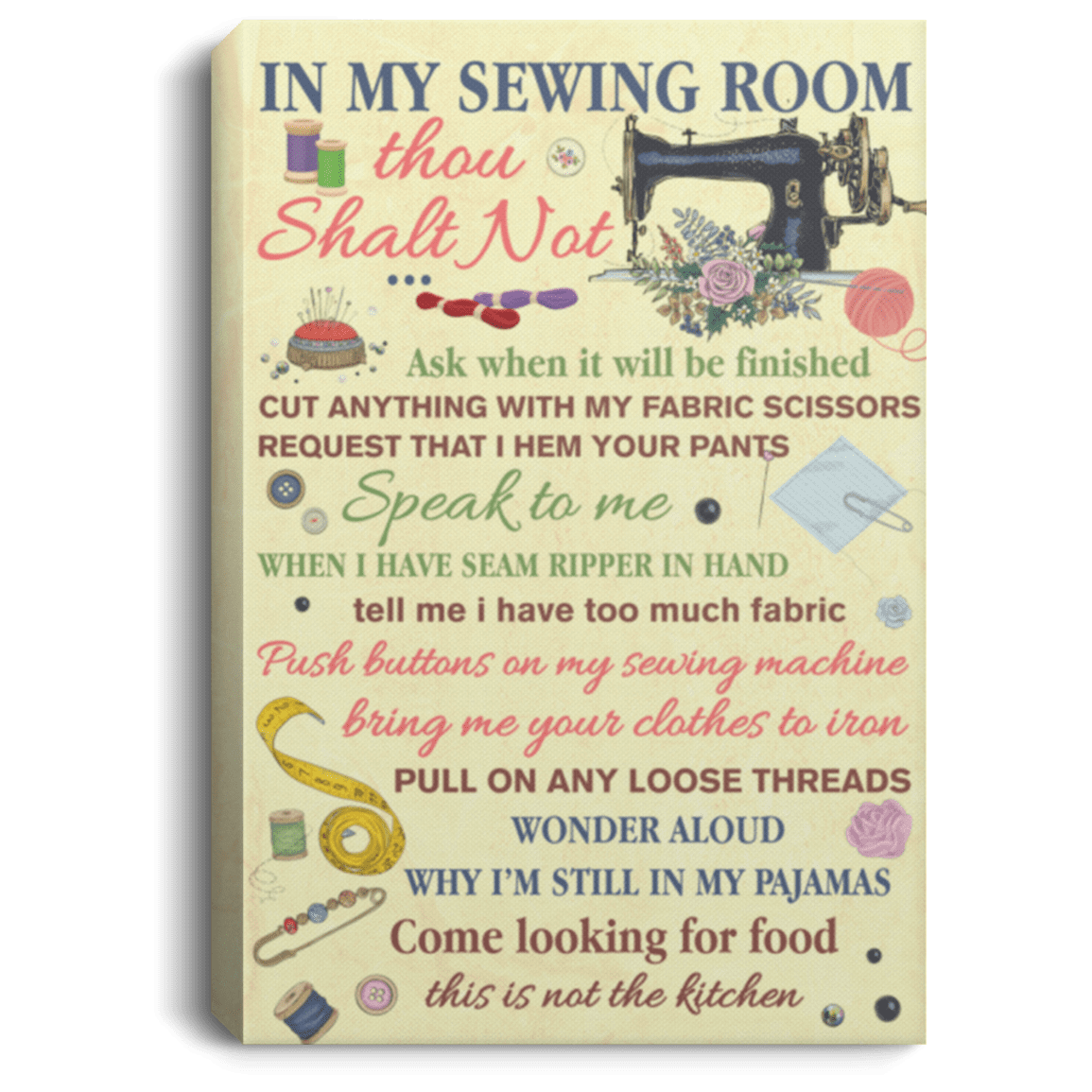 In My Sewing Room Thou Shalt Not Ask When It Will Be Finished Framed Canvas Print - Unframed Poster - Sewing Canvas Art, White, 0.75'' Framed Canvas