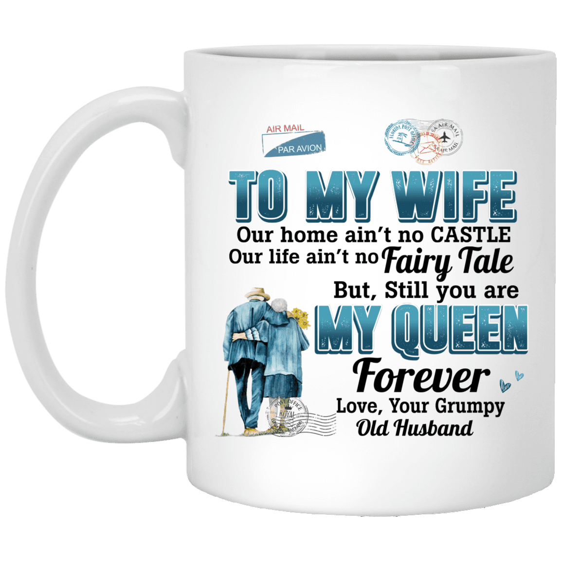 To My Wife Our Home Ain't No Castle Our Life Ain't No Fairy Tale Ceramic Coffee Mug - Beer Stein - Water Bottle, White, 11 oz. White Mug To My Wife Our Home Ain't No Castle Our Life Ain't No Fairy Tale Ceramic Coffee Mug - Beer Stein - Water Bottle, White, 11 oz. White Mug