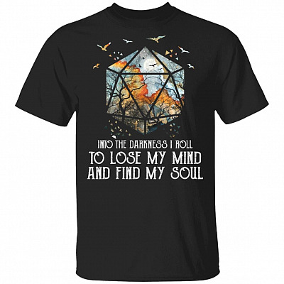 Into The Darkness I Roll To Lose My Mind And Find My Soul T-Shirt, Black, Unisex T-Shirt