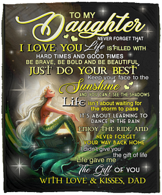Mermaid Dad To MY Daughter NEVER FORGET THAT I LOVE YOU Life Is Filled With HARD TIMES Fleece Blanket, White, Cozy Plush Fleece Blanket - 50x60