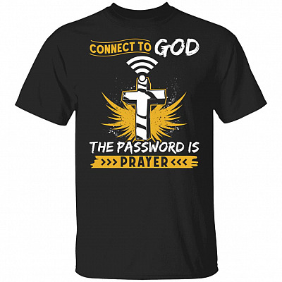Connect To God The Password Is Prayer Cross T-Shirt - Funny Religious Shirt, Black, Unisex T-Shirt