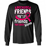 Because Friends Don't Let Friends Fight Cancer Alone Ribbon Hoodie - Sweatshirt - Long Sleeve, Black, Long Sleeve