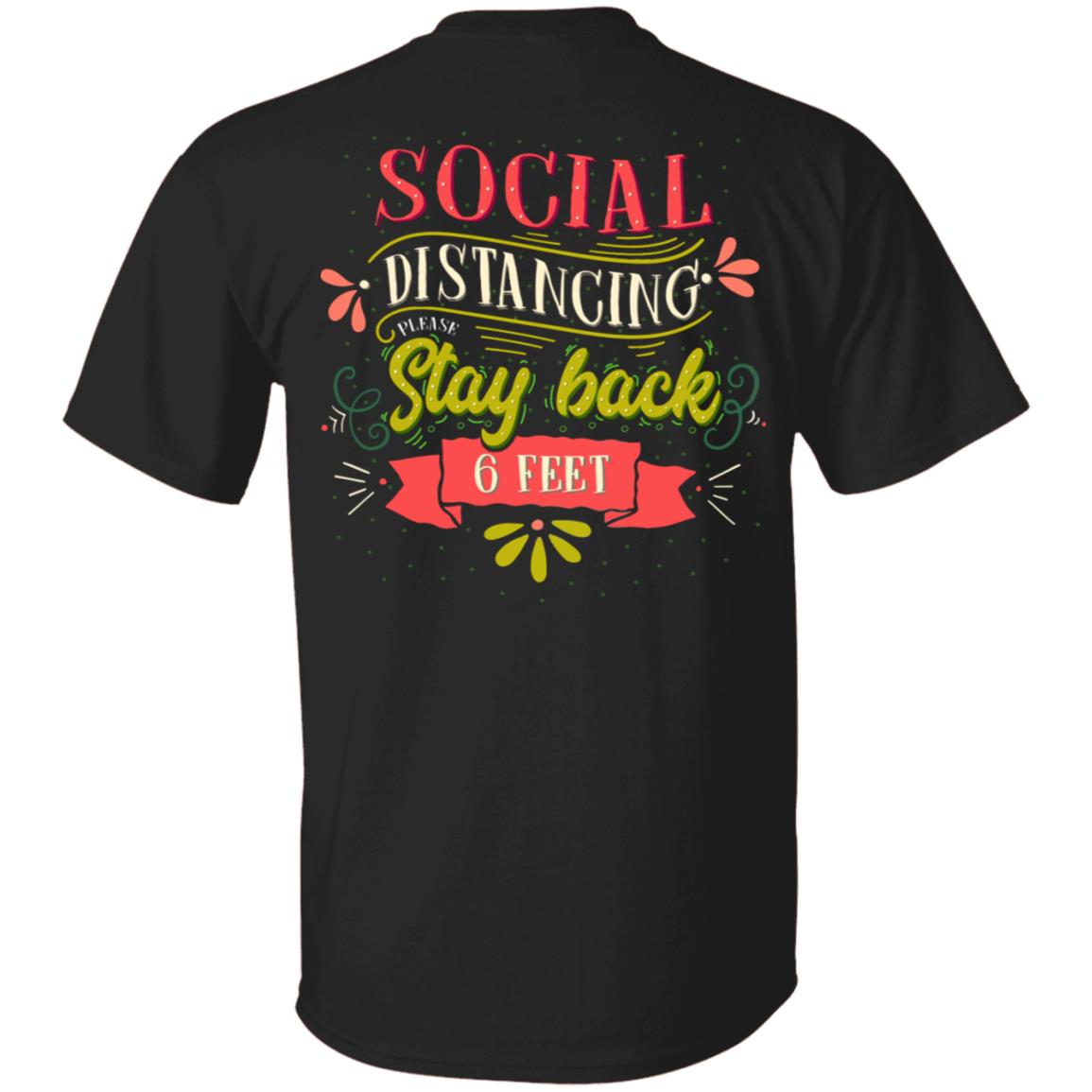 Social Distancing Please Stay Back 6 Feet Print On Back Only - Plain Front T-Shirt - Anti Socialism Shirt, Black, Unisex T-Shirt