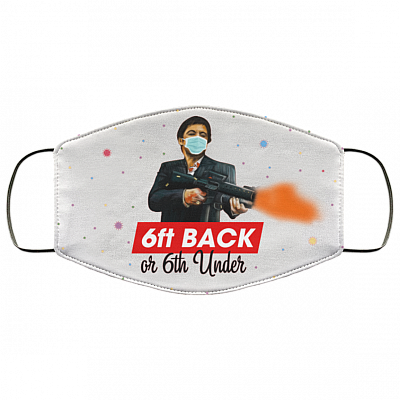 6ft Back Or 6Ft Under Washable Reusable Custom – Scarface Printed Cloth Face Mask Cover, White, Cloth Face Cover