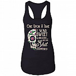 Once Upon A Time I Was Sweet And Innocent Then Shit Happened Tank Top Tee - Ladies Racerback Tank, Black, Ladies Racerback Tank Once Upon A Time I Was Sweet And Innocent Then Shit Happened Tank Top Tee - Ladies Racerback Tank, Black, Ladies Racerback Tank