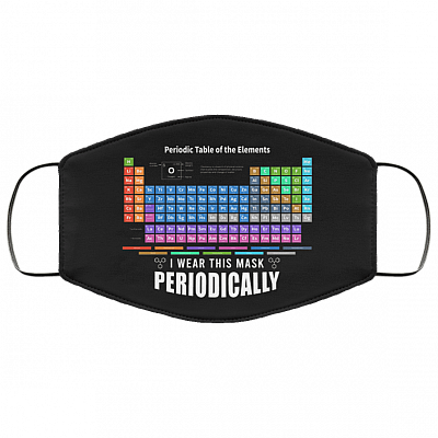 I Wear This Mask Periodically Washable Reusable Custom - Periodic Table Of The Elements Cloth Face Mask Cover, Black, Cloth Face Cover