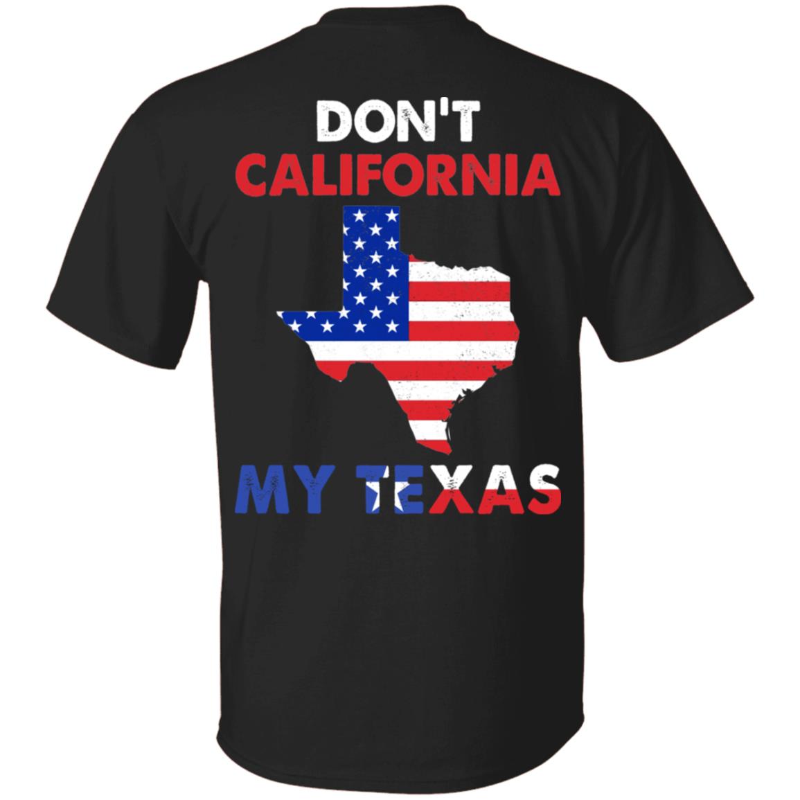 Don't California My Texas Print On Back Only - Plain Front T-Shirt - Texas Lover Shirt, Black, Unisex T-Shirt