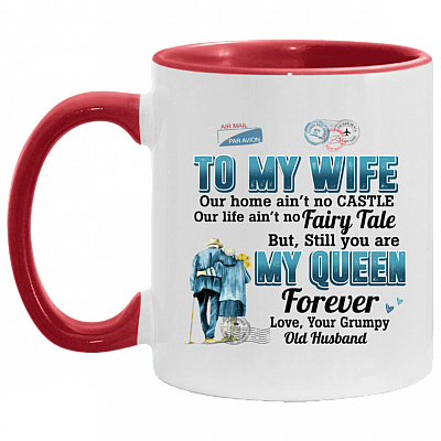 To My Wife Our Home Ain't No Castle Our Life Ain't No Fairy Tale Accent Mug, White/Red, 11 oz. Accent Mug