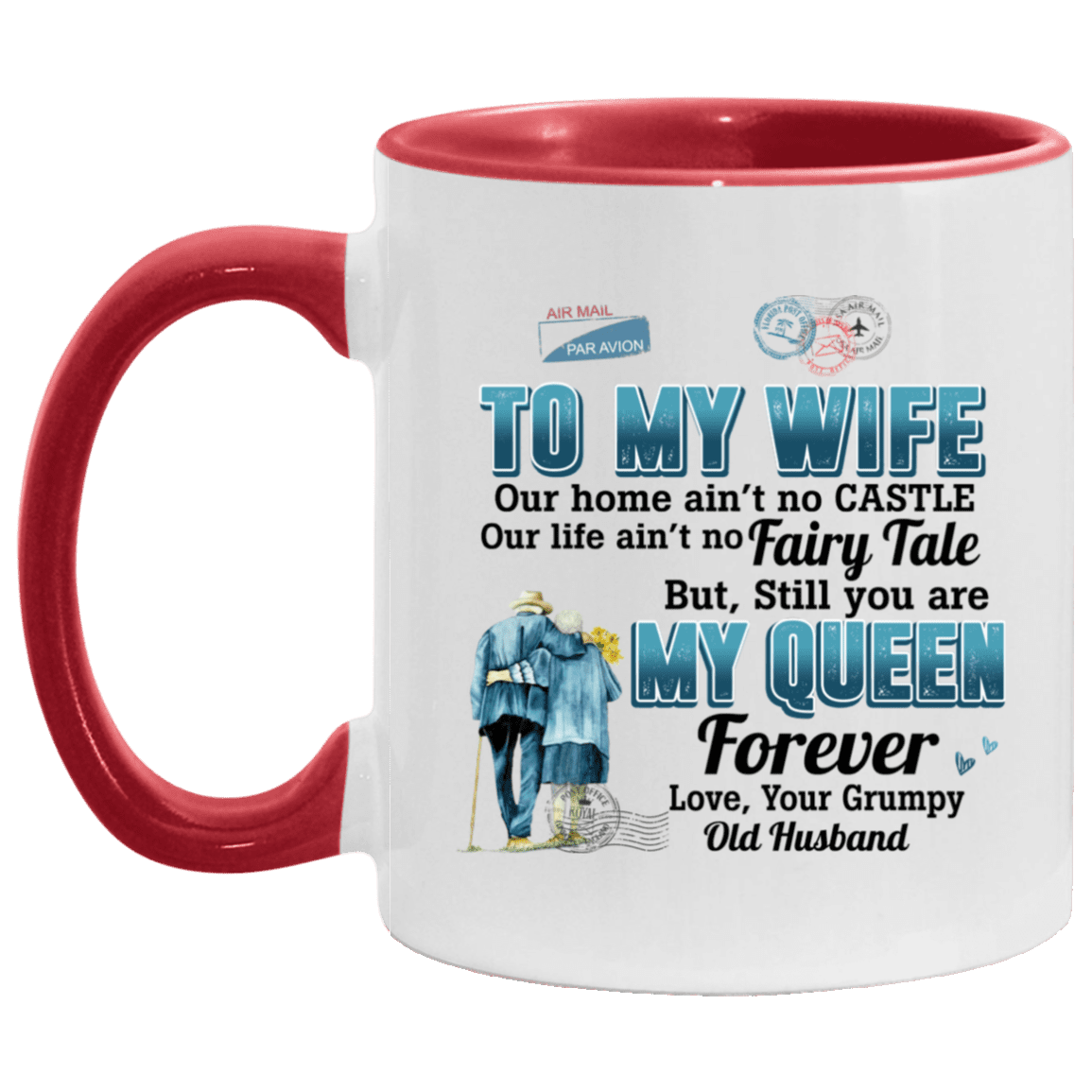 To My Wife Our Home Ain't No Castle Our Life Ain't No Fairy Tale Accent Mug, White/Red, 11 oz. Accent Mug
