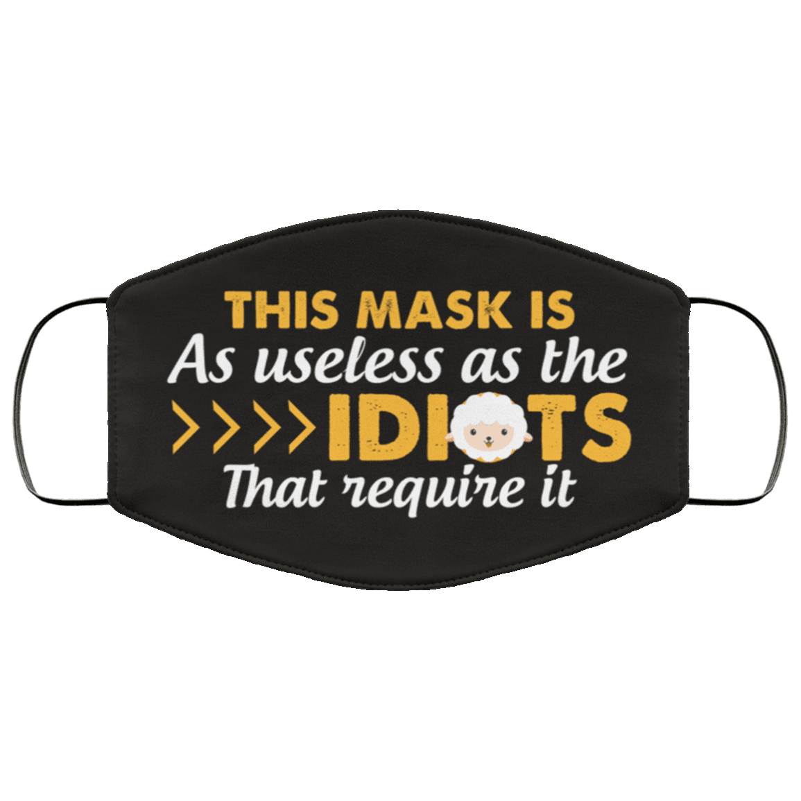 This Mask Is As Useless As The Idiots That Require It Funny Washable Reusable Custom - Printed Cloth Face Mask Cover, White, Cloth Face Cover This Mask Is As Useless As The Idiots That Require It Funny Washable Reusable Custom - Printed Cloth Face Mask Cover, White, Cloth Face Cover