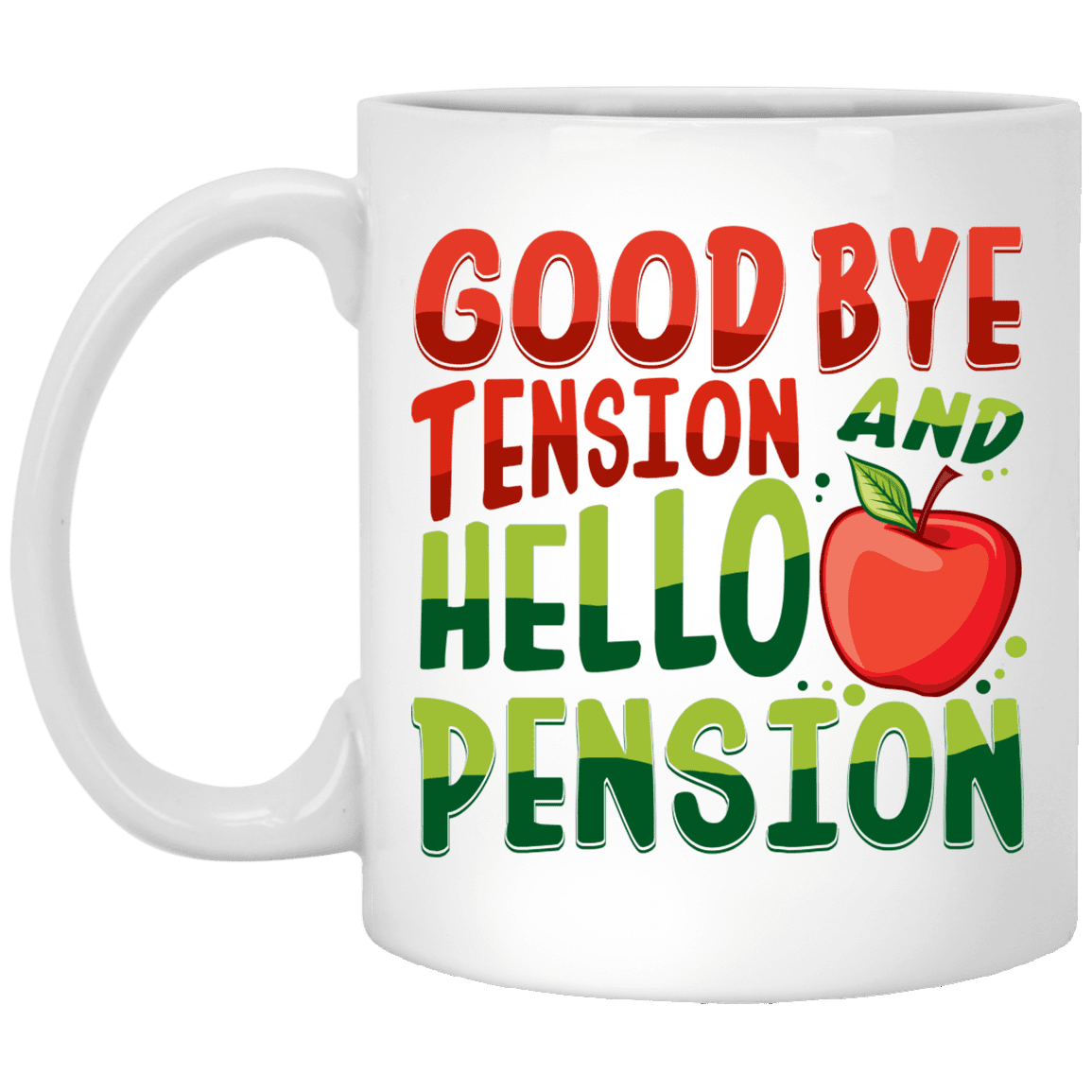 Apple Teacher Goodbye Tension Hello Pension Ceramic Coffee Mug- Beer Stein- Water Bottle- Color Changing Mug, White, 11 oz. White Mug