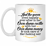 And the Queen Lived Happily in Her Own Damn Castle with Her Own Damn Money Coffee Mug - Water Bottle, White, 11 oz. White Mug
