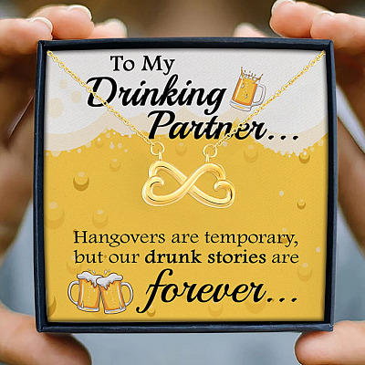 To My Drinking Partner Hangovers Are Temporary But Our Drunk Stories Are Forever Infinity Heart Pendant Necklace