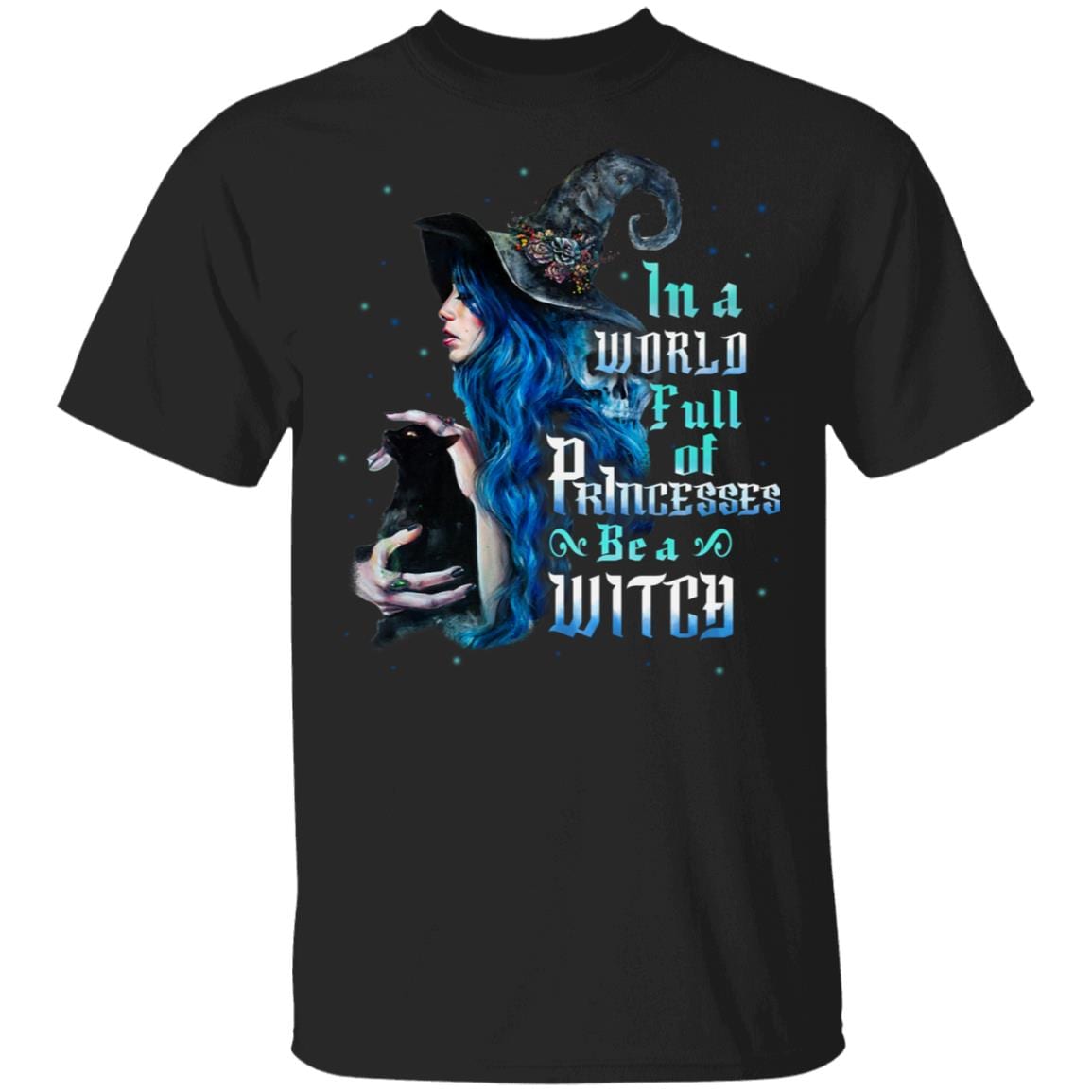 In a World Full of Princesses Be a Witch Halloween Gift T-Shirt - Funny Halloween Gifts Shirt, Black, Unisex T-Shirt