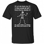 Skeleton Let Me Pour You A Tall Glass Of Get The Fuck Over It And Here's A Straw So You Can Suck It Up T-Shirt, Black, Unisex T-Shirt
