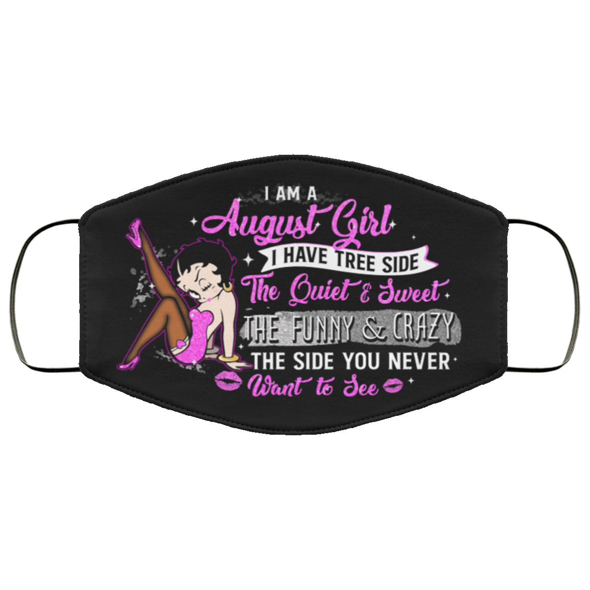 August Girl I Have Three Sides The Quiet and Sweet Washable Reusable Custom-Printed Cloth Face Mask Cover, Black, Cloth Face Cover August Girl I Have Three Sides The Quiet and Sweet Washable Reusable Custom-Printed Cloth Face Mask Cover, Black, Cloth Face Cover