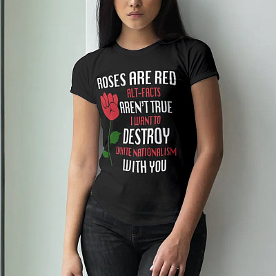 Alternative view of Roses Are Red I Want To Destroy White Nationalism With You Social Justice T-shirt - V-neck - BLM Tee Shirt