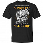 My Mother Didn't Raise a Princess She Trained a Valkyrie T-Shirt - Women Viking Valkyrie Shirt, Black, Unisex T-Shirt