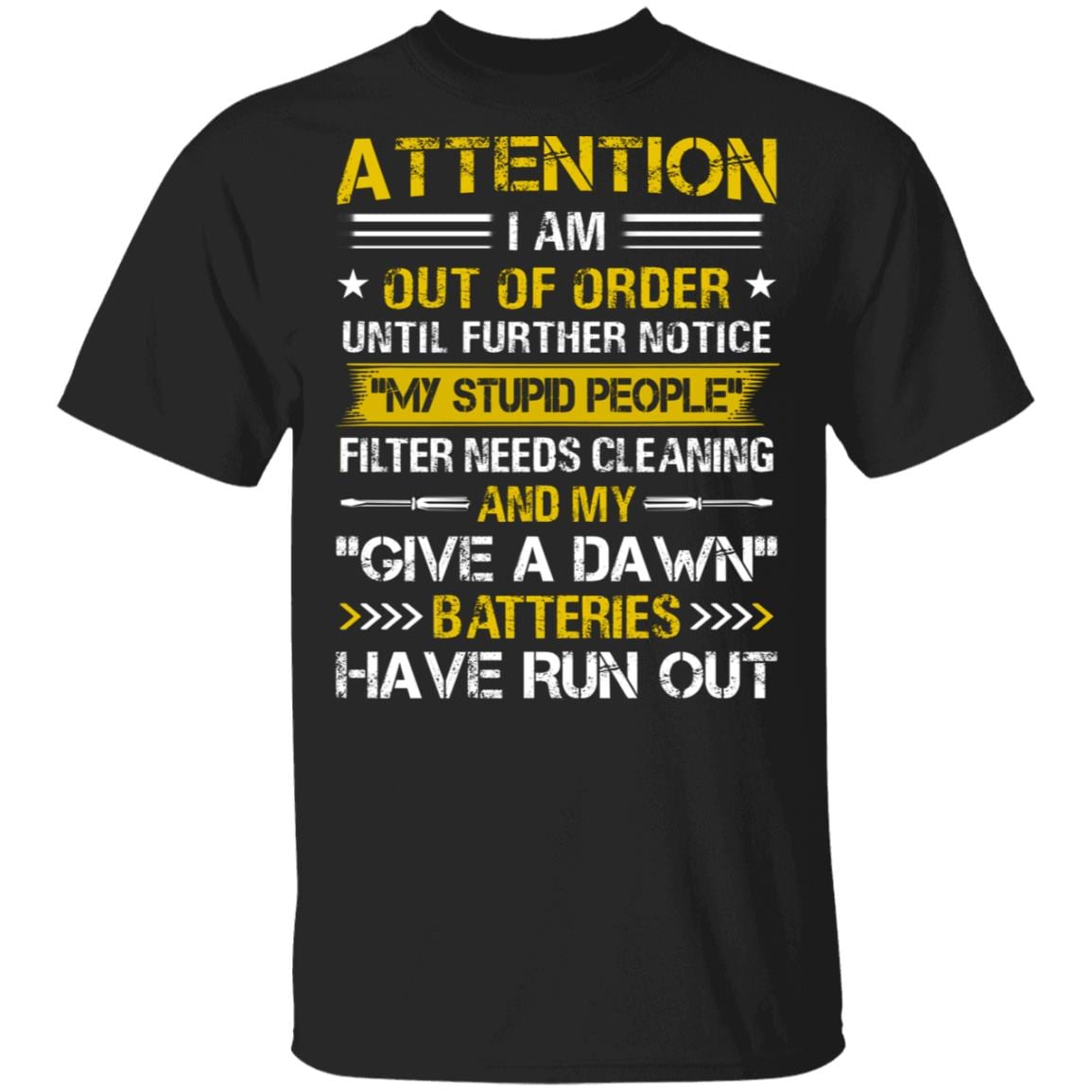 Attention I'm Out of Order Until Further Notice T-Shirt - Novelty Shirts Sarcasm, Black, Unisex T-Shirt