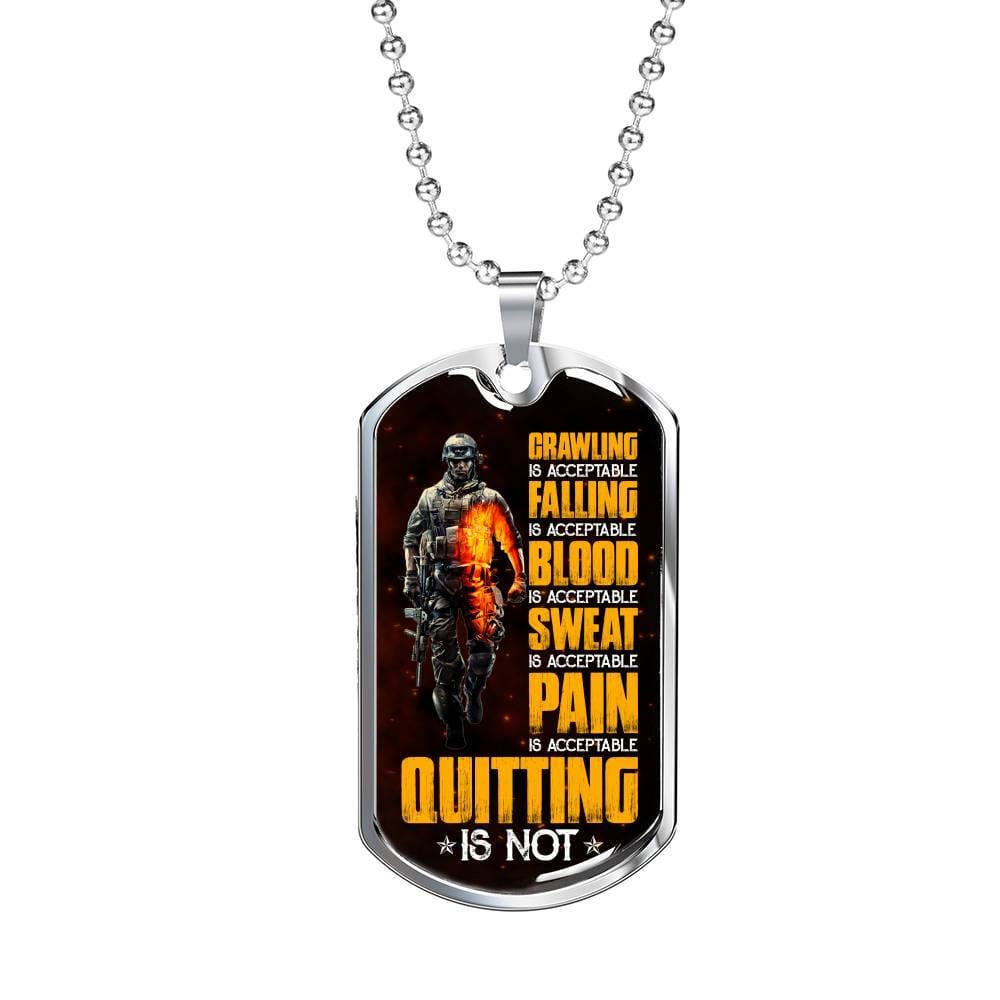 Crawling Is Acceptable Falling Is Acceptable Blood Is Acceptable Sweat Is Acceptable Pain Is Acceptable US Army Veteran Dog Tag Pendant Necklace - Dog Tag (Silver)