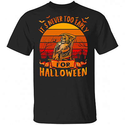 Death God It's Never Too Early for Halloween Vintage T-Shirt - Halloween Funny Sarcastic Shirt, Black, Unisex T-Shirt