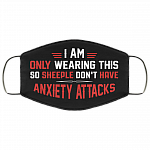 I Am Only Wearing This So Sheeple Don't Have Anxiety Attacks Washable Reusable Custom - Printed Cloth Face Mask Cover, Black, Cloth Face Cover