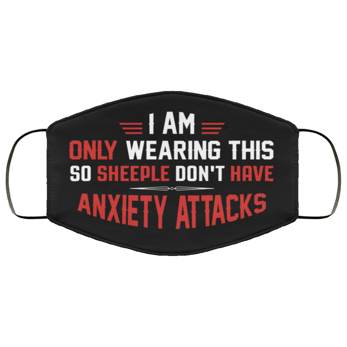 I Am Only Wearing This So Sheeple Don't Have Anxiety Attacks Washable Reusable Custom - Printed Cloth Face Mask Cover, Black, Cloth Face Cover