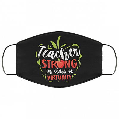Teacher Strong In Class Or Virtually Washable Reusable Custom Printed Cloth Face Mask Cover, Black, Cloth Face Cover