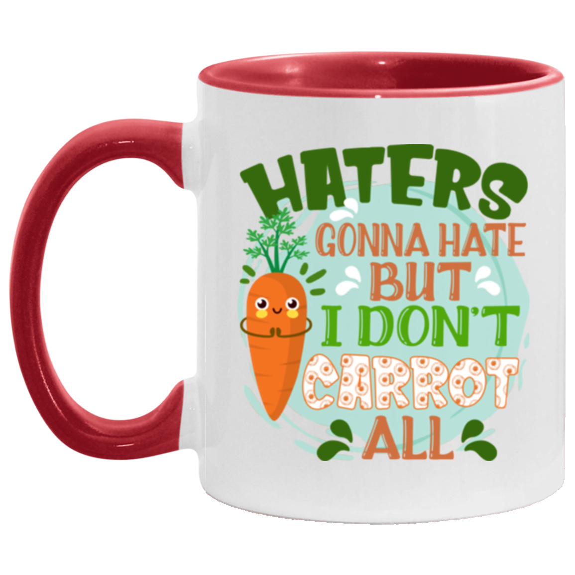 Haters Gonna Hate but I Don't Carrot All Accent Mug, White/Red, 11 oz. Accent Mug