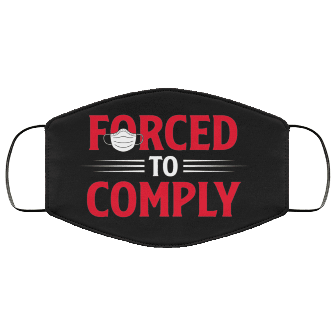 Forced To Comply Funny Washable Reusable Custom - Printed Cloth Face Mask Cover, Black, Cloth Face Cover