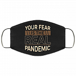 Your Fear Is The Real Pandemic Washable Reusable Custom Printed Cloth Face Mask Cover, White, Cloth Face Cover