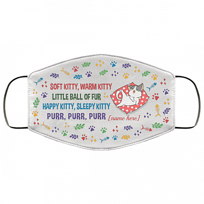 Personalized Soft Kitty Warm Kitty Little Ball of Fur Washable Reusable Custom - Printed Cloth Face Mask Cover, White, Cloth Face Cover