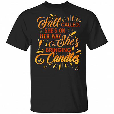 Fall Called She's On Her Way And She's Bringing Candles T-Shirt - Fall Lover Shirt, Black, Unisex T-Shirt