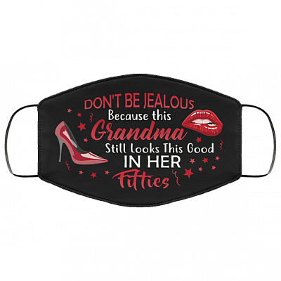 Don't Be Jealous Because This Grandma Still Looks This Good in Her Fifties Washable Reusable Custom - Printed Cloth Face Mask Cover, Black, Cloth Face Cover