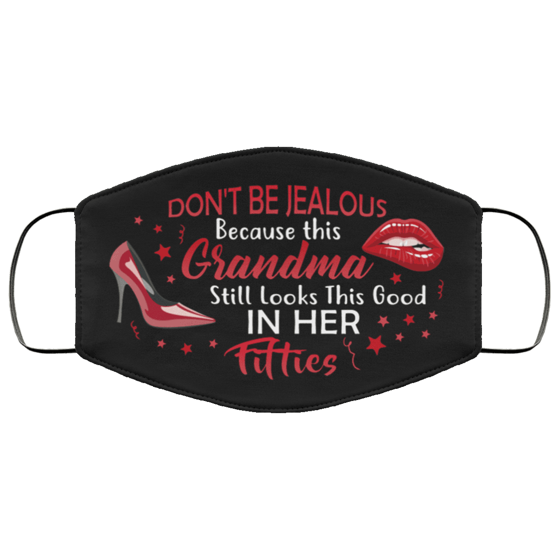 Don't Be Jealous Because This Grandma Still Looks This Good in Her Fifties Washable Reusable Custom - Printed Cloth Face Mask Cover, Black, Cloth Face Cover